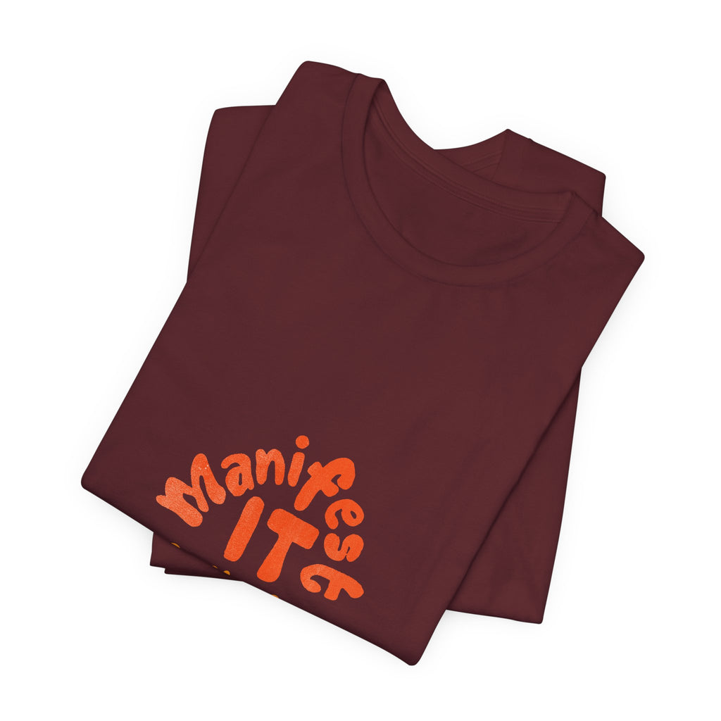 Manifest It Tee — Positive Affirmation Graphic T‑Shirt
