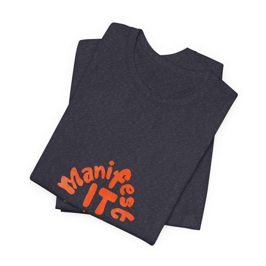 Manifest It Tee — Positive Affirmation Graphic T‑Shirt
