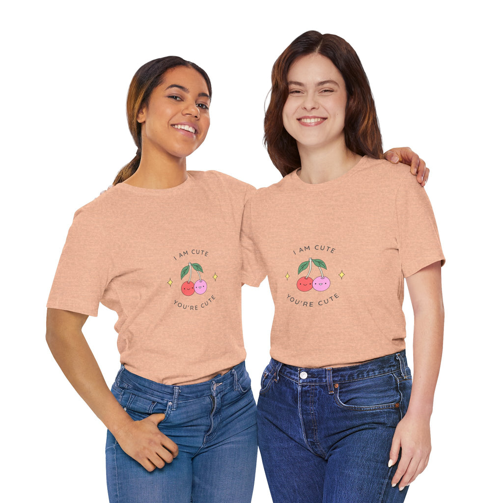 Cute Cherries Graphic Tee — "I Am Cute, You're Cute" Cute Fruit T-Shirt