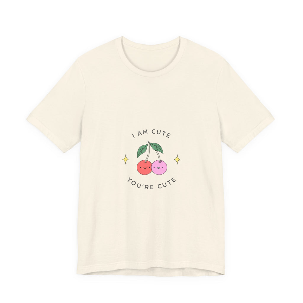 Cute Cherries Graphic Tee — "I Am Cute, You're Cute" Cute Fruit T-Shirt