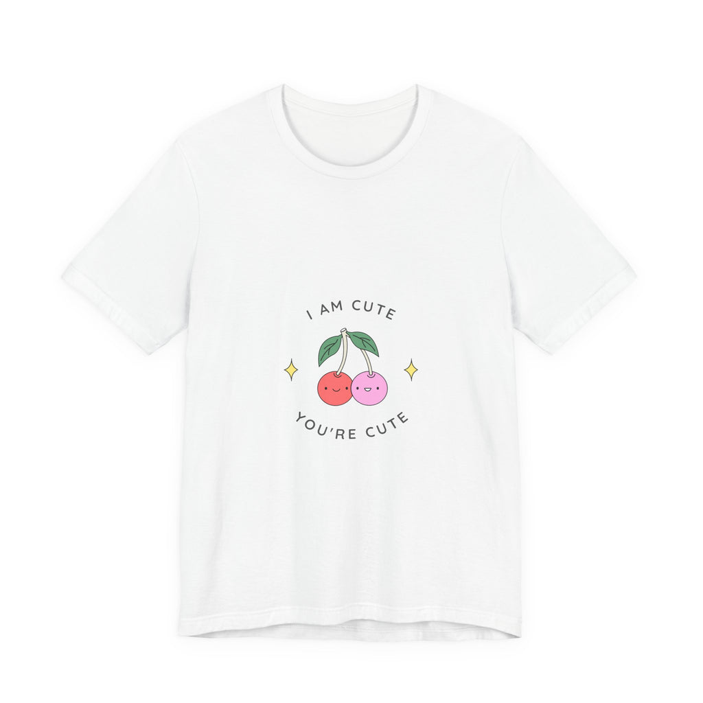Cute Cherries Graphic Tee — "I Am Cute, You're Cute" Cute Fruit T-Shirt