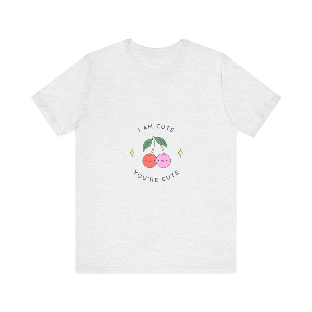 Cute Cherries Graphic Tee — "I Am Cute, You're Cute" Cute Fruit T-Shirt