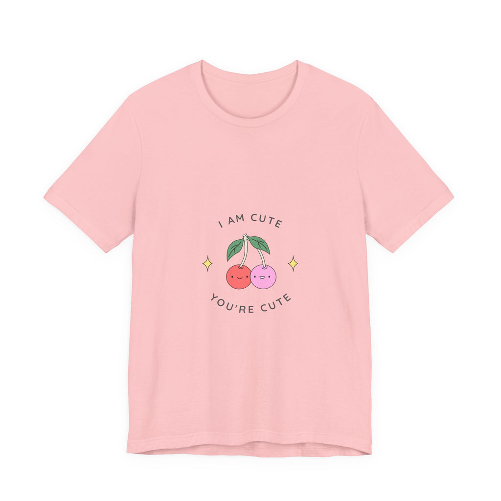Cute Cherries Graphic Tee — "I Am Cute, You're Cute" Cute Fruit T-Shirt
