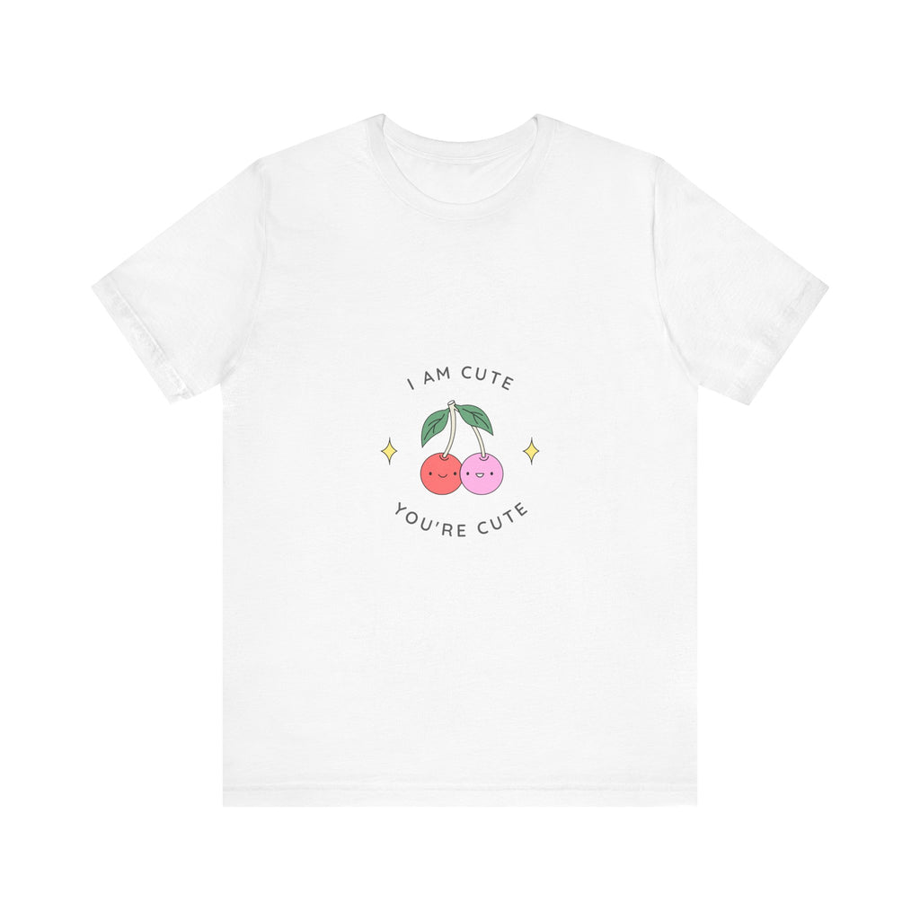 Cute Cherries Graphic Tee — "I Am Cute, You're Cute" Cute Fruit T-Shirt