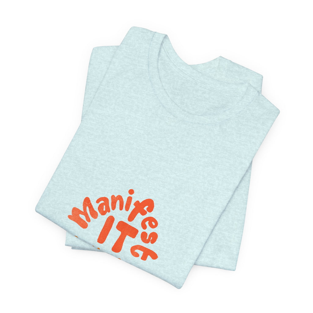 Manifest It Tee — Positive Affirmation Graphic T‑Shirt